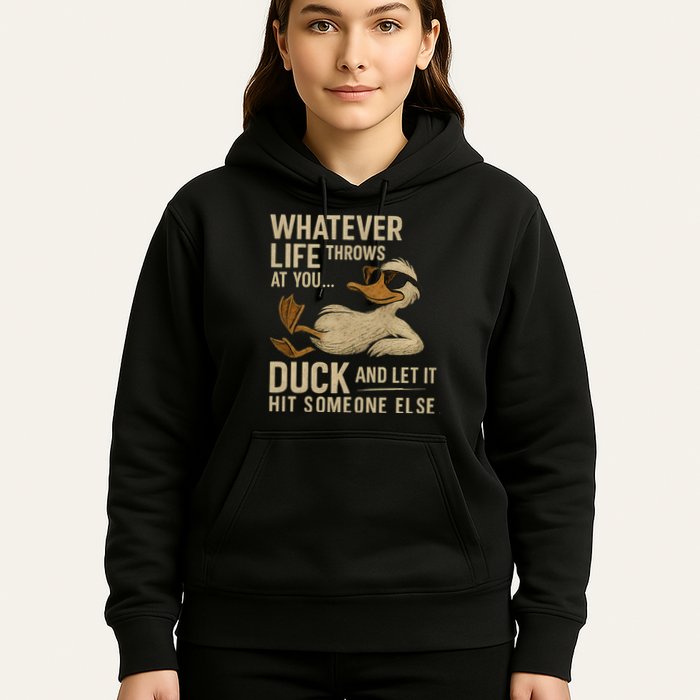 Whatever Life Throws at You, Duck and Let It Hit Someone Else Hoodie