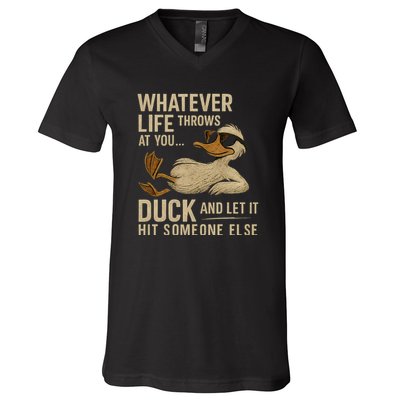 Whatever Life Throws at You, Duck and Let It Hit Someone Else V-Neck T-Shirt