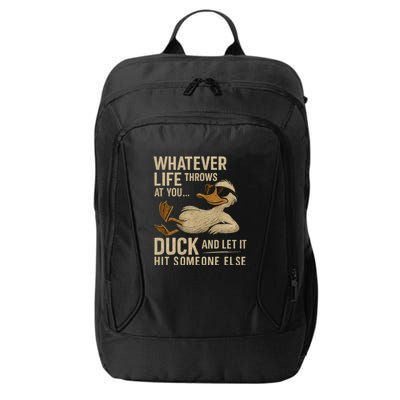 Whatever Life Throws at You, Duck and Let It Hit Someone Else City Backpack