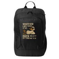 Whatever Life Throws at You, Duck and Let It Hit Someone Else City Backpack