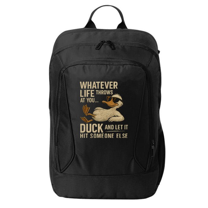 Whatever Life Throws at You, Duck and Let It Hit Someone Else City Backpack