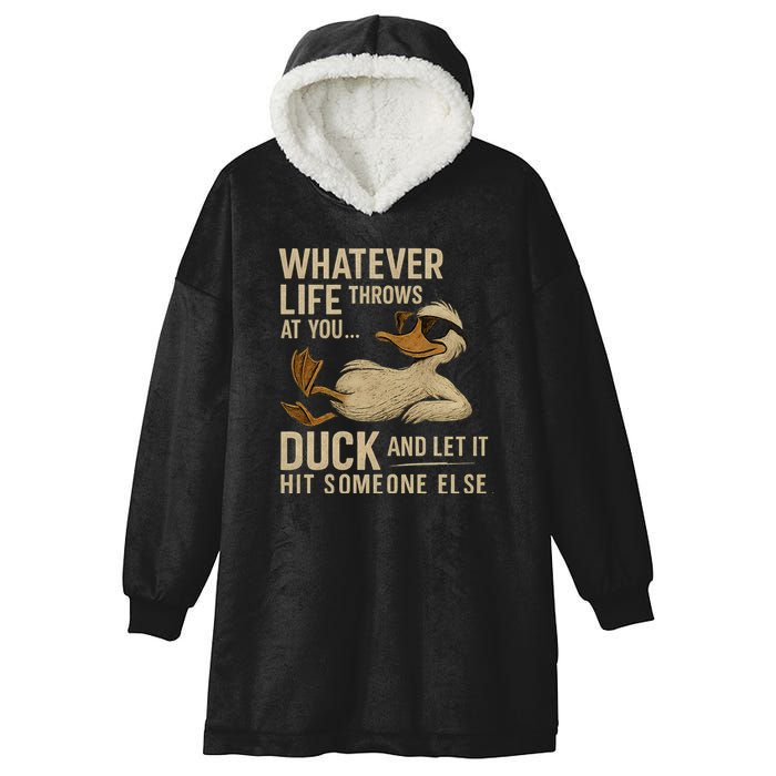 Whatever Life Throws at You, Duck and Let It Hit Someone Else Hooded Wearable Blanket