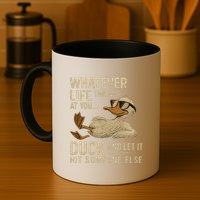 Whatever Life Throws at You, Duck and Let It Hit Someone Else Mug