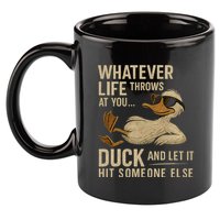 Whatever Life Throws at You, Duck and Let It Hit Someone Else 11oz C Handle Ceramic Mug