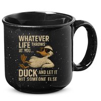 Whatever Life Throws at You, Duck and Let It Hit Someone Else 15oz Campfire Ceramic Mug