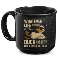 Whatever Life Throws at You, Duck and Let It Hit Someone Else 15oz Campfire Ceramic Mug