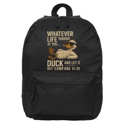 Whatever Life Throws at You, Duck and Let It Hit Someone Else 16 in Basic Backpack