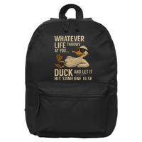 Whatever Life Throws at You, Duck and Let It Hit Someone Else 16 in Basic Backpack