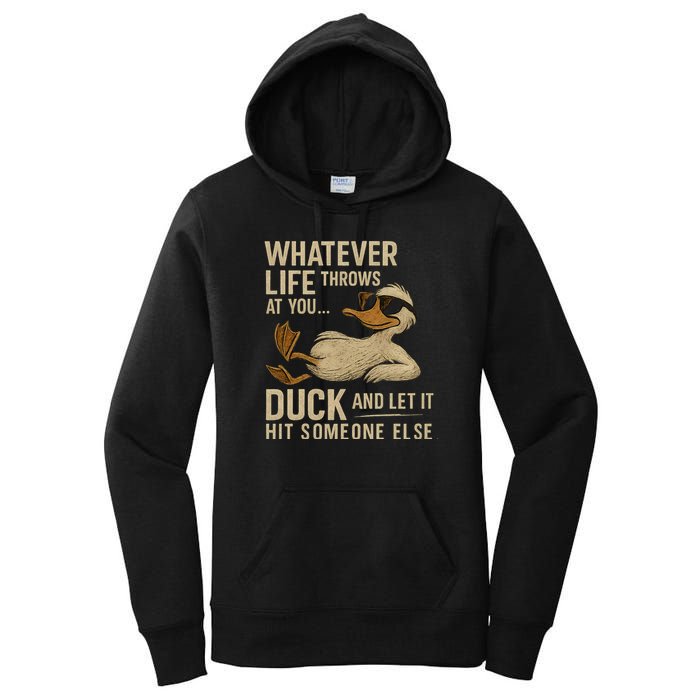Whatever Life Throws at You, Duck and Let It Hit Someone Else Women's Pullover Hoodie