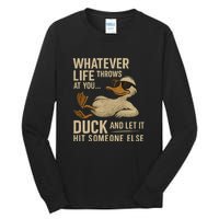 Whatever Life Throws at You, Duck and Let It Hit Someone Else Tall Long Sleeve T-Shirt
