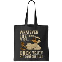 Whatever Life Throws at You, Duck and Let It Hit Someone Else Bag