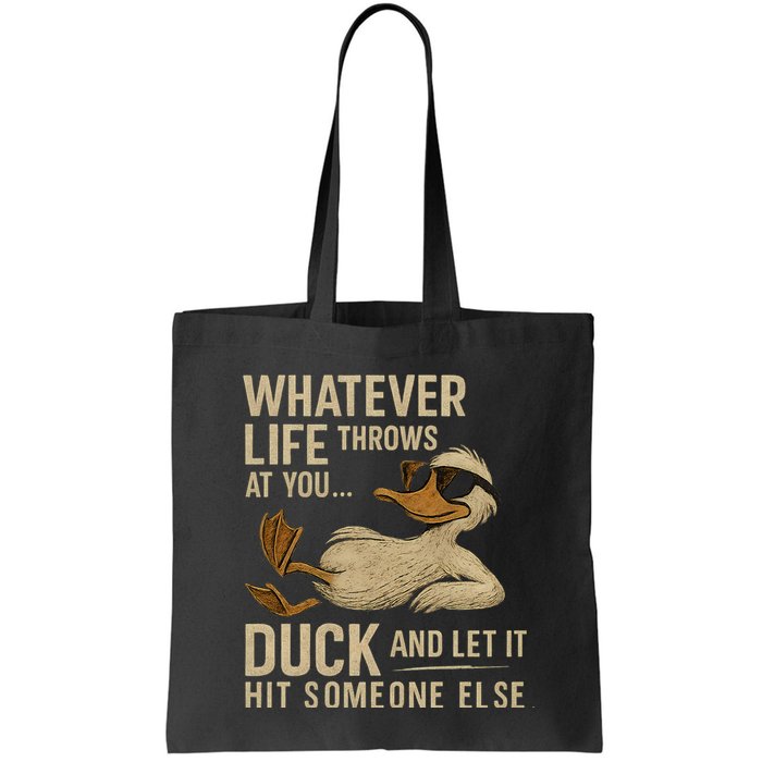 Whatever Life Throws at You, Duck and Let It Hit Someone Else Bag