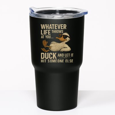 Whatever Life Throws at You, Duck and Let It Hit Someone Else Tumbler