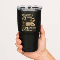 Whatever Life Throws at You, Duck and Let It Hit Someone Else Tumbler