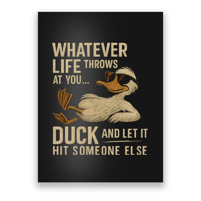 Whatever Life Throws at You, Duck and Let It Hit Someone Else Poster