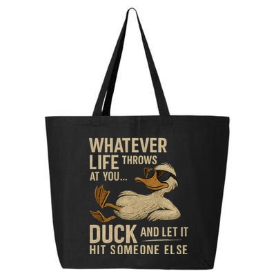 Whatever Life Throws at You, Duck and Let It Hit Someone Else 25L Jumbo Tote