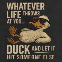 Whatever Life Throws at You, Duck and Let It Hit Someone Else 25L Jumbo Tote