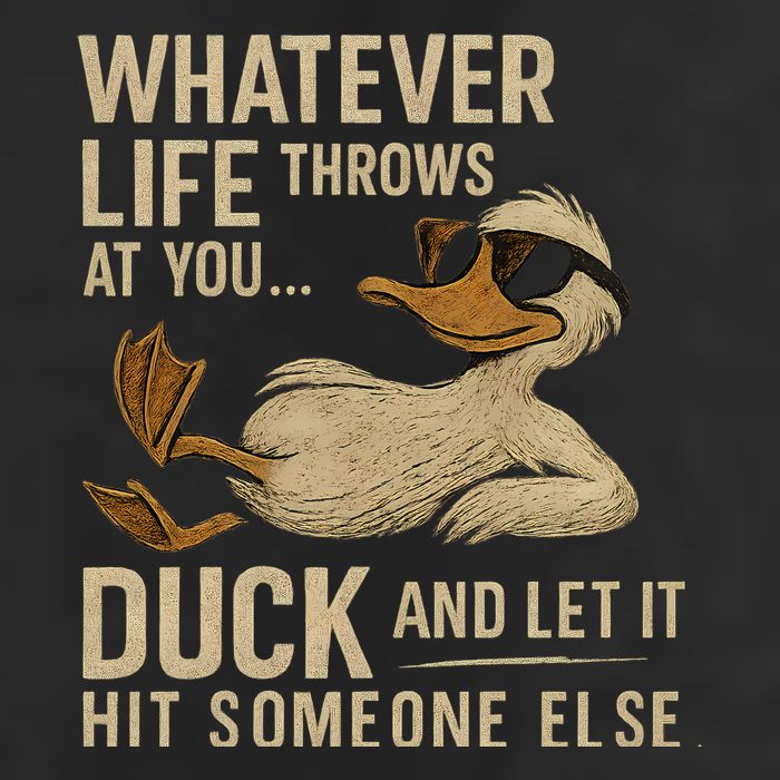 Whatever Life Throws at You, Duck and Let It Hit Someone Else 25L Jumbo Tote