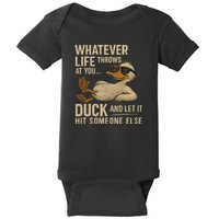 Whatever Life Throws at You, Duck and Let It Hit Someone Else Baby Bodysuit