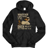 Whatever Life Throws at You, Duck and Let It Hit Someone Else Tie Dye Hoodie