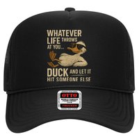 Whatever Life Throws at You, Duck and Let It Hit Someone Else Trucker Hat