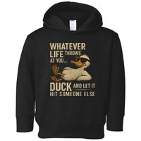 Whatever Life Throws at You, Duck and Let It Hit Someone Else Toddler Hoodie