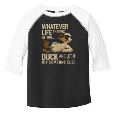 Whatever Life Throws at You, Duck and Let It Hit Someone Else Toddler Fine Jersey T-Shirt