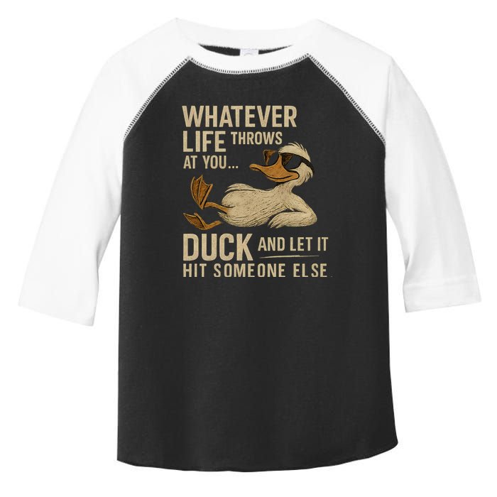 Whatever Life Throws at You, Duck and Let It Hit Someone Else Toddler Fine Jersey T-Shirt