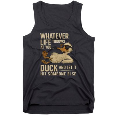 Whatever Life Throws at You, Duck and Let It Hit Someone Else Tank Top