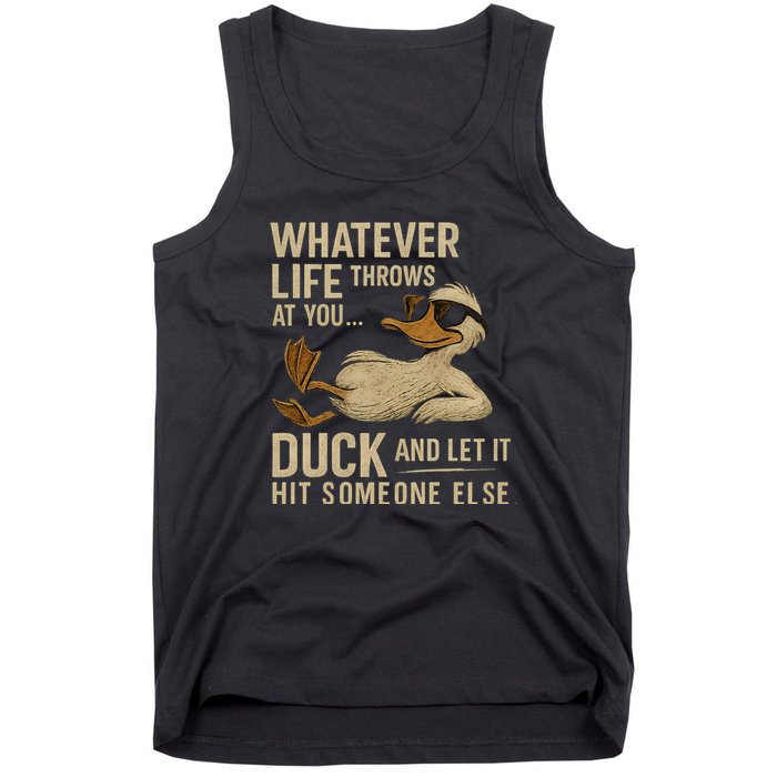 Whatever Life Throws at You, Duck and Let It Hit Someone Else Tank Top