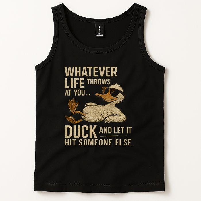 Whatever Life Throws at You, Duck and Let It Hit Someone Else Tank Top
