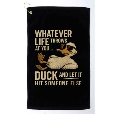 Whatever Life Throws at You, Duck and Let It Hit Someone Else Golf Towel