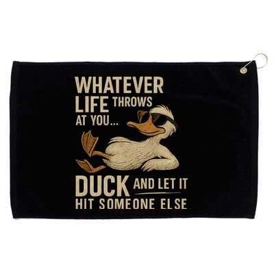 Whatever Life Throws at You, Duck and Let It Hit Someone Else Grommeted Golf Towel