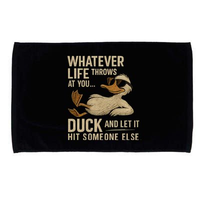 Whatever Life Throws at You, Duck and Let It Hit Someone Else Microfiber Hand Towel