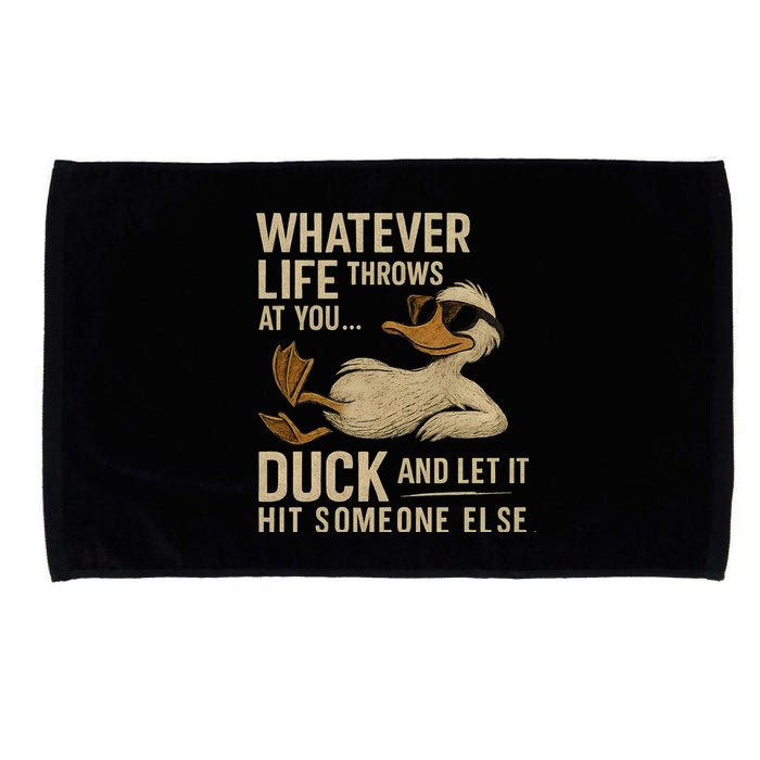 Whatever Life Throws at You, Duck and Let It Hit Someone Else Microfiber Hand Towel