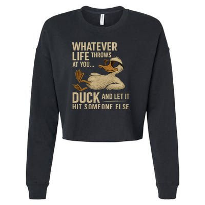 Whatever Life Throws at You, Duck and Let It Hit Someone Else Cropped Pullover Crew
