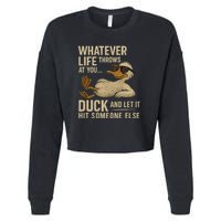 Whatever Life Throws at You, Duck and Let It Hit Someone Else Cropped Pullover Crew