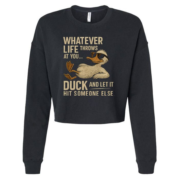 Whatever Life Throws at You, Duck and Let It Hit Someone Else Cropped Pullover Crew