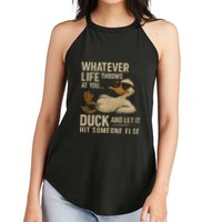 Whatever Life Throws at You, Duck and Let It Hit Someone Else Women's Perfect Tri Rocker Tank