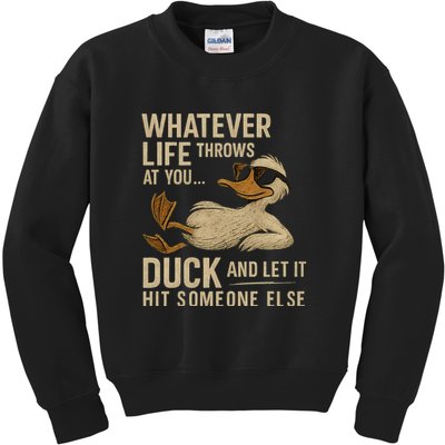 Whatever Life Throws at You, Duck and Let It Hit Someone Else Kids Sweatshirt