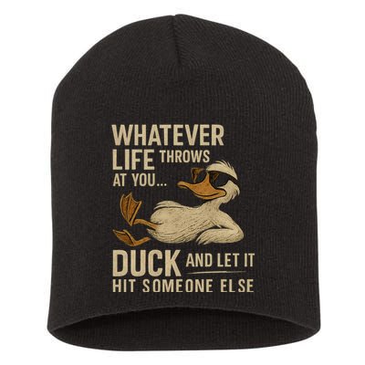 Whatever Life Throws at You, Duck and Let It Hit Someone Else Short Acrylic Beanie