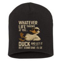 Whatever Life Throws at You, Duck and Let It Hit Someone Else Short Acrylic Beanie