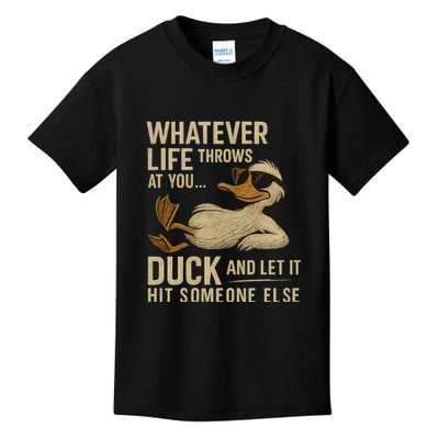 Whatever Life Throws at You, Duck and Let It Hit Someone Else Kids T-Shirt
