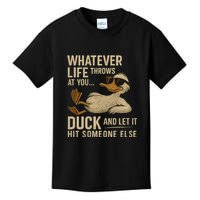 Whatever Life Throws at You, Duck and Let It Hit Someone Else Kids T-Shirt