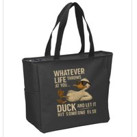 Whatever Life Throws at You, Duck and Let It Hit Someone Else Zip Tote Bag