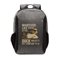 Whatever Life Throws at You, Duck and Let It Hit Someone Else Vector Backpack
