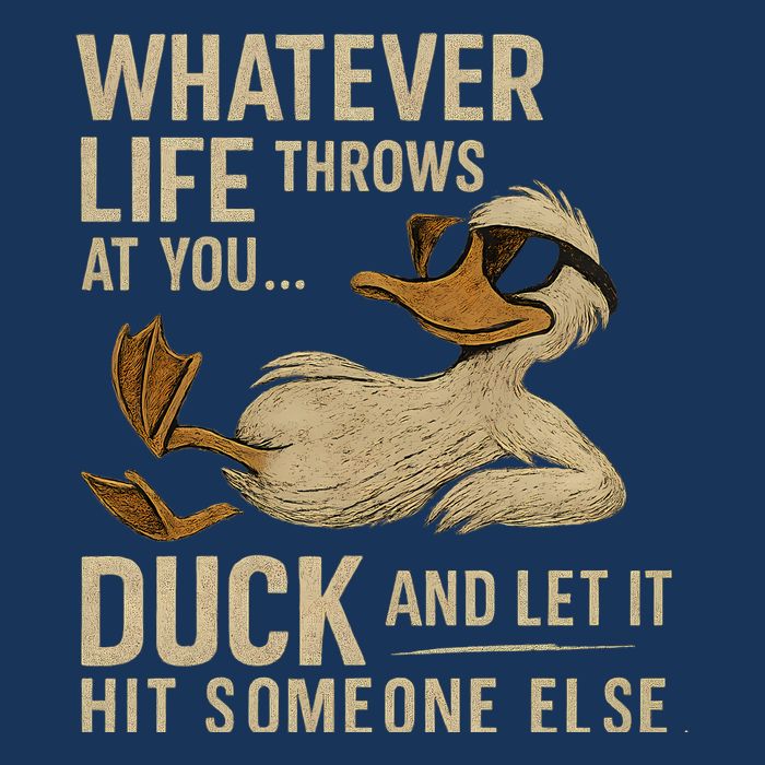 Whatever Life Throws at You, Duck and Let It Hit Someone Else Infant Baby Jersey Bodysuit