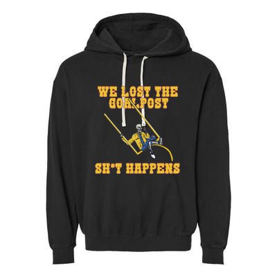 We Lost The Goalpost Shit Happens Garment-Dyed Fleece Hoodie