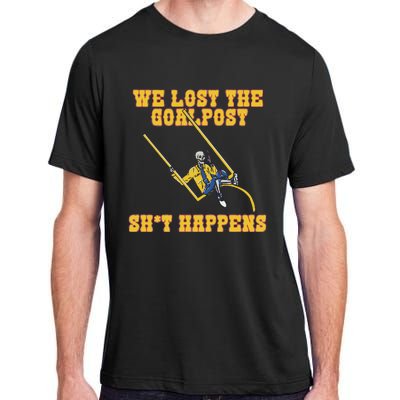 We Lost The Goalpost Shit Happens Adult ChromaSoft Performance T-Shirt