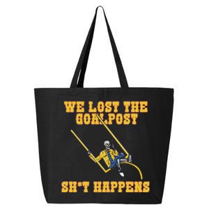 We Lost The Goalpost Shit Happens 25L Jumbo Tote